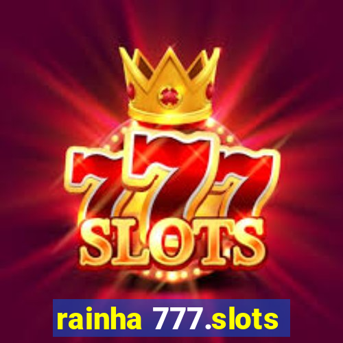 rainha 777.slots